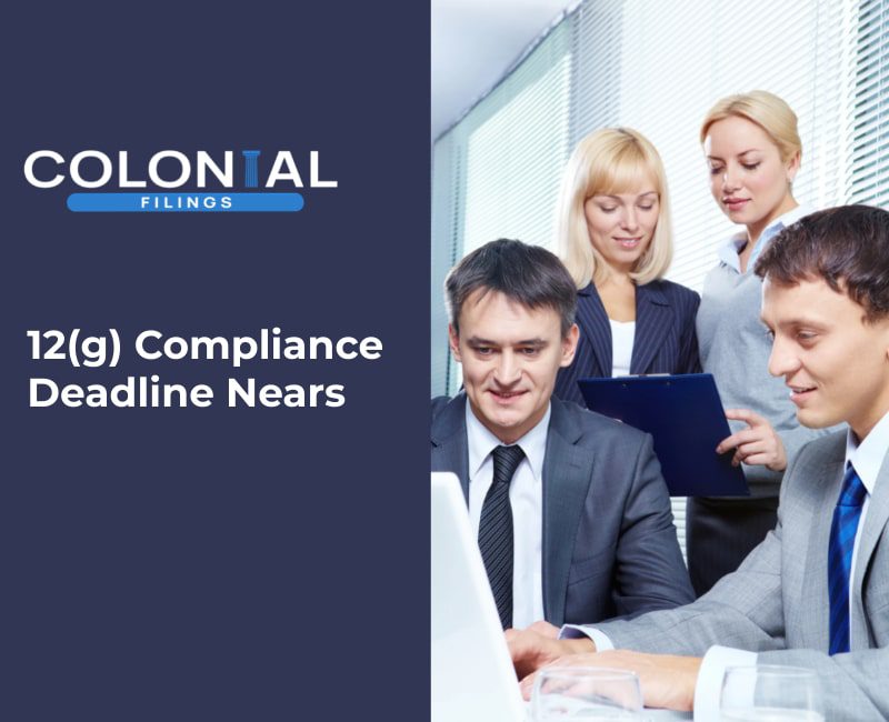 The Section 12(g) 120-Day Filing Window Is Closing – Is Your Company in Compliance?